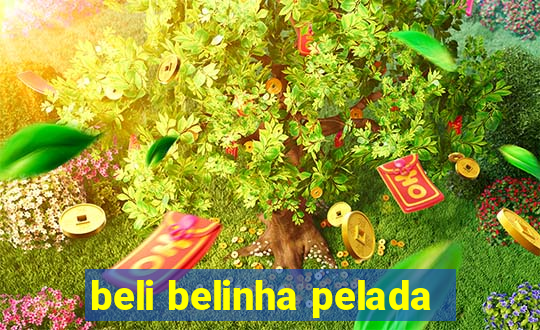 beli belinha pelada